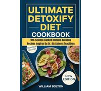Ultimate Detoxify Diet Cookbook: 100+ Science-Backed Immune-Boosting Recipes inspired by Dr. Aly Cohen's Teachings