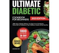 Ultimate Diabetic Cookbook for Beginners: 1800+ Days of Simple, Delicious, Low-Sugar & Low-Carb Recipes. Perfect Diet for Prediabetes & Type 2 Diabetes. Includes 30-Day Meal Plan