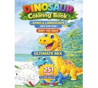 Ultimate Dinosaur Activity Book for Kids Ages 4-8 - Coloring, Dot-to-Dot & Landscape Pages: 251 Big & Easy Pages with Large, Simple Dinosaur Designs and Fun Puzzles for Boys & Girls