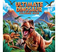 Ultimate Dinosaur Coloring Book