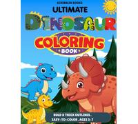 Ultimate Dinosaur Coloring Book: Learn, Color and Have Fun with Friendly Dinosaurs