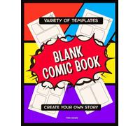 Ultimate DIY Comic Book: 120 Blank Pages with Comic Panels for Drawing & Storytelling | Fun Sketchbook for Kids, Teens & Adults (8.5 x 11)