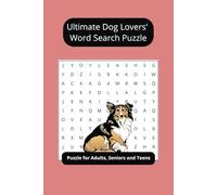 Ultimate Dog Lovers' Word Search Puzzle Book!: Fun and Brain-Boosting Puzzles For Adults, Seniors and Teens