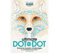 Ultimate Dot to Dot: Extreme Puzzle Challenges to Complete and Colour