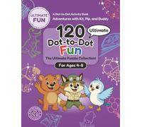 Ultimate Dot-to-Dot Fun Book for Kids Ages 4-8: A Connect the Dots Activity Book with Ocean Animals, Vehicles, Dinosaurs, Pets, Space, and More
