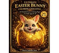 Ultimate Easter Bunny Coloring Challenge: 60 Fun & Detailed Easter Coloring Pages for Kids Ages 8-12 | Cute Bunnies, Eggs, Chicks & Spring Designs