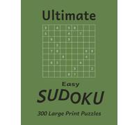 Ultimate Easy Sudoku: 300 Large Print Sudoku Puzzles | Solutions Included | 8.5 x 11