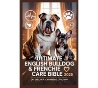 Ultimate English Bulldog & Frenchie Care Bible 2025: Complete Guide to Wrinkle Health, Overheating Prevention, Brachycephalic Syndrome & Emergency Protocols, Step-by-Step Solutions