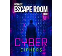 Ultimate Escape Room Book: Cyber Ciphers
