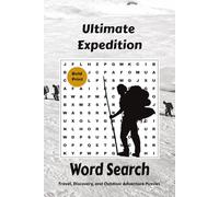 Ultimate Expedition Word Search: Discovery, and Outdoor Adventure Puzzles