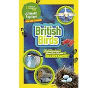 Ultimate Explorer Field Guides British Birds: Find Adventure! Have Fun outdoors! Be a bird spotter!