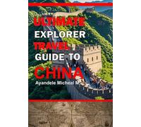 Ultimate Explorer Travel Guide to China