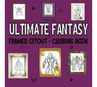 Ultimate Fantasy Framed Cutout - Coloring Book: Fun, Bold, Easy & Hard Designs For Creativity & Relaxation, Perfect For Both Kids & Adults! A Fun Activity, This Book Offers Something For Everyone