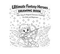 Ultimate Fantasy Heroes Drawing Book: 100+ Easy & Magical Character Drawings for Kids and Beginners