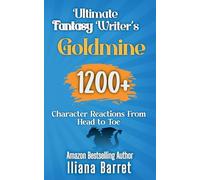 Ultimate Fantasy Writer's Goldmine: 1200+ Character Reactions from Head to Toe