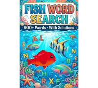 Ultimate Fish Word Search Puzzle Book 900+ Ocean & Freshwater Words, 200+ Puzzles for Adults, Teens & Seniors