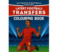 Ultimate Football Heroes Latest Transfers colouring book: Colour your top stars in their new kits 2025 - 2026