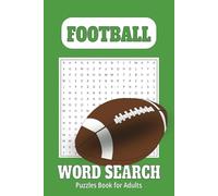 Ultimate Football Word Search Puzzle Book: Fun & Relaxing Brain Exercises for Adults & Seniors: Engaging & Easy-to-Read 6x9 Word Search for Adults, ... - Perfect for Mental Sharpness and Relaxation