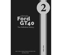 Ultimate Ford GT40 - The Definitive History (Volume 2)