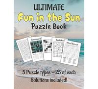Ultimate Fun in the Sun Puzzle Book: Summer Puzzles | 5 types of puzzles, 25 of each type | 8x10 inches, 250 pages | 125 puzzles | Solutions Included