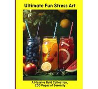 Ultimate Fun Stress Art: A Massive Bold Collection, 200 Pages of Serenity