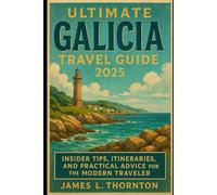 Ultimate Galicia Travel Guide 2025: Insider Tips, Itineraries, and Practical Advice for the Modern Traveler