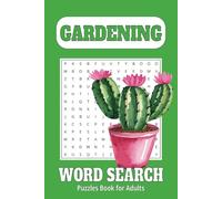 Ultimate Gardening Word Search Puzzle Book: Fun & Relaxing Brain Exercises for Adults & Seniors: Engaging & Easy-to-Read 6x9 Word Search for Adults, ... - Perfect for Mental Sharpness and Relaxation