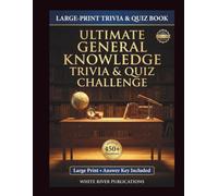 Ultimate General Knowledge Trivia & Quiz Challenge: 450+ Questions for Adults & Seniors | Large Print Brain-Boosting Trivia Collection