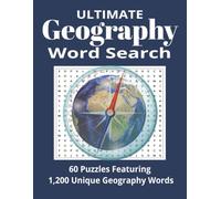 Ultimate Geography Word Search: 1200 Geography Terms, Countries, Capitals, Landforms, and World Locations | 60 Challenging Puzzles