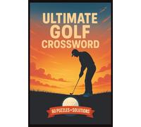 Ultimate Golf Crossword: 60 Puzzles + Solutions