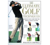 ULTIMATE GOLF TECHNIQUES: (OVER 500 LESSONS AND TIPS FROM THE WORLD'S GREATEST G
