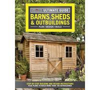 Ultimate Guide: Barns, Sheds & Outbuildings: Plan/Design/Build: Step-by-Step Building and Design Instructions Plus Plans to Build More Than 100 Outbuildings