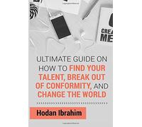 Ultimate Guide on How to FInd Your Talent: Breaking Out of Conformity and Changing the World