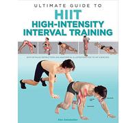 Ultimate Guide to Hiit: High-Intensity Interval Training by Geissbuhler, Alex