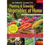 Ultimate Guide to Planting & Growing Vegetables at Home (Tascabile)