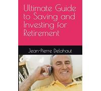 Ultimate Guide to Saving and Investing for Retirement