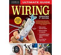 Ultimate Guide: Wiring, 9th Updated Edition (Creative Homeowner) DIY Residential Home Electrical Installations and Repairs - Switches, Outdoor Lighting, LED, and More, with Step-by-Step Photos