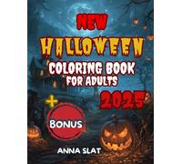 Ultimate Halloween Adult Coloring Book: Scary Designs with Spooky Skulls, Mystical Personages, and Enchanting Autumn Scenes. Lange Print and the Bonuses. Perfect Gift for Halloween Lovers.