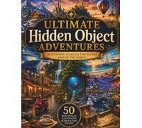 Ultimate Hidden Object Adventures: A Stunning Search and Find Puzzle Book Featuring Magical Destinations, Cozy Escapes & Epic Adventures