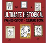 Ultimate Historical Framed Cutout - Coloring Book: Fun, Bold, Easy & Hard Designs For Creativity & Relaxation, Perfect For Both Kids & Adults! A Fun Activity, This Book Offers Something For Everyone
