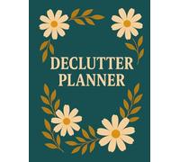 Ultimate Home Declutter & Organization Planner: Step-by-Step Workbook with Room-by-Room Checklists, Daily and Weekly Cleaning Schedules, Decluttering ... Tools for a Clutter-Free, Stress-Free Life