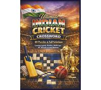 Ultimate INDIAN CRICKET CROSSWORD: 80 Puzzles & Full Solutions Covering Legends, Rivalries, World Cups, IPL, Records & Iconic Moments