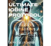 Ultimate Iodine Protocol: Discover How This Essential Mineral Transforms Your Body