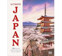 Ultimate Japan: 100 Must-do Experiences for the Trip of a Lifetime
