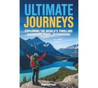 Ultimate Journeys: Exploring the World's Most Thrilling Adventure Travel Destinations