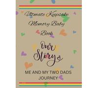 Ultimate Keepsake Memory Baby Book: Me And My Two Dads Journey