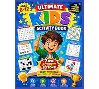 Ultimate Kids Activity Book 8-12: Word Search Mazes Logic Sudoku Crosswords Creative Challenges Brain Boost Fun Learning Puzzle Adventure for Smart Kids
