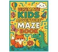 Ultimate Kids Adventure Maze Book: Over 80 Pages of Fun, Cute, and Brain-Boosting Mazes!