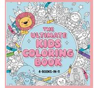Ultimate Kids Coloring Book!: Ages 4-8: 100+ Fun Pages of Space, Forest Animals, Farm Life, and Deep-Sea Creatures for Toddlers & Preschoolers