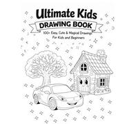Ultimate Kids Drawing Book for beginners: 100+ Easy, Cute & Magical Drawings for Kids and Beginners